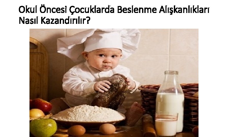 Okul Öncesi Çocuklarda Beslenme Alışkanlıkları Nasıl Kazandırılır? 