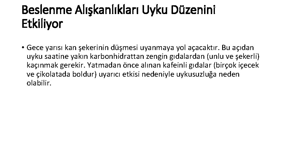 Beslenme Alışkanlıkları Uyku Düzenini Etkiliyor • Gece yarısı kan şekerinin düşmesi uyanmaya yol açacaktır.