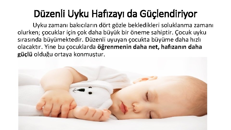 Düzenli Uyku Hafızayı da Güçlendiriyor Uyku zamanı bakıcıların dört gözle bekledikleri soluklanma zamanı olurken;