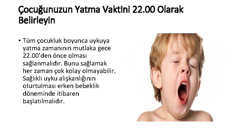 Çocuğunuzun Yatma Vaktini 22. 00 Olarak Belirleyin • Tüm çocukluk boyunca uykuya yatma zamanının