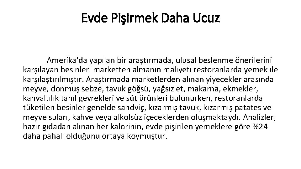 Evde Pişirmek Daha Ucuz Amerika'da yapılan bir araştırmada, ulusal beslenme önerilerini karşılayan besinleri marketten