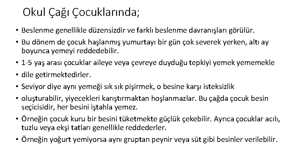 Okul Çağı Çocuklarında; • Beslenme genellikle düzensizdir ve farklı beslenme davranışları görülür. • Bu