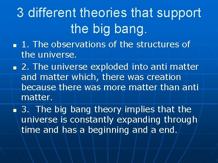 3 different theories that support the big bang. n n n 1. The observations