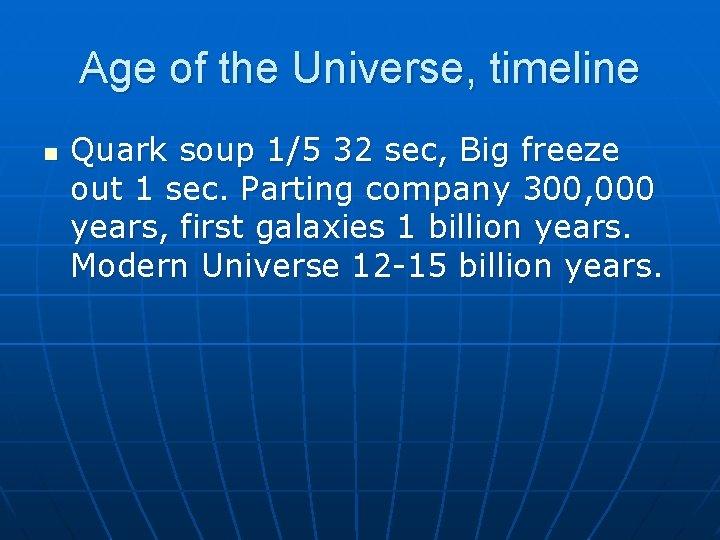 Age of the Universe, timeline n Quark soup 1/5 32 sec, Big freeze out
