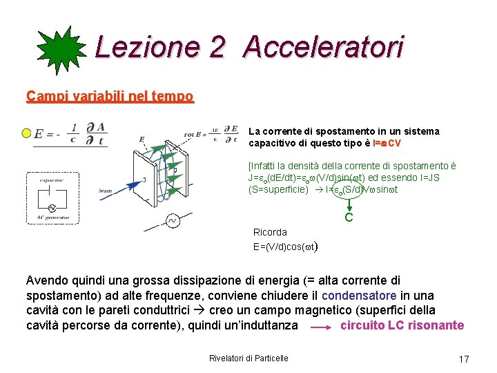 Lezione 2 Acceleratori Campi variabili nel tempo La corrente di spostamento in un sistema