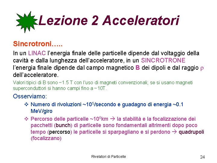 Lezione 2 Acceleratori Sincrotroni…. . In un LINAC l’energia finale delle particelle dipende dal