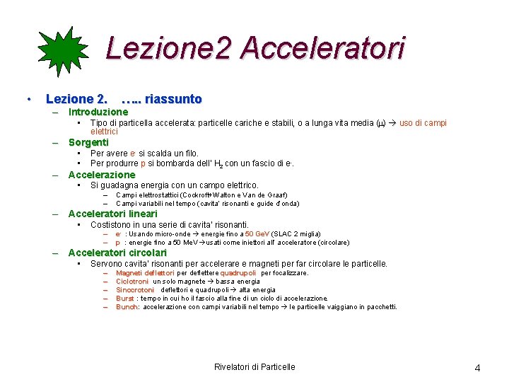 Lezione 2 Acceleratori • Lezione 2. …. . riassunto – Introduzione • Tipo di