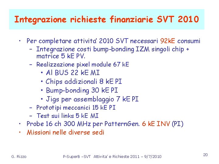 Integrazione richieste finanziarie SVT 2010 • Per completare attivita’ 2010 SVT necessari 92 k.