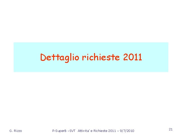 Dettaglio richieste 2011 G. Rizzo P-Super. B –SVT Attivita’ e Richieste 2011 – 9/7/2010