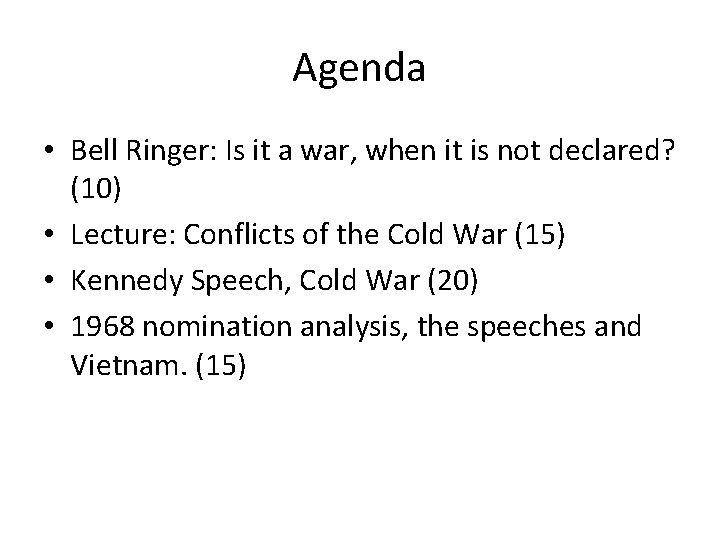 Agenda • Bell Ringer: Is it a war, when it is not declared? (10)
