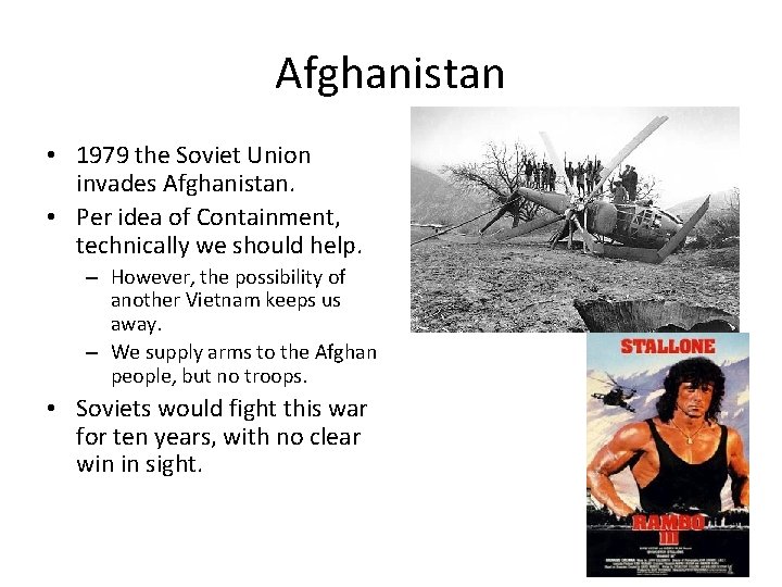 Afghanistan • 1979 the Soviet Union invades Afghanistan. • Per idea of Containment, technically