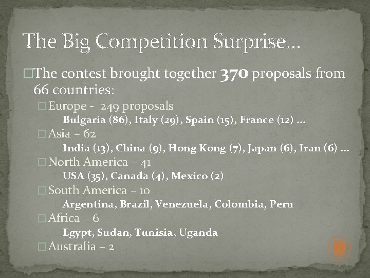 The Big Competition Surprise. . . �The contest brought together 66 countries: 370 proposals