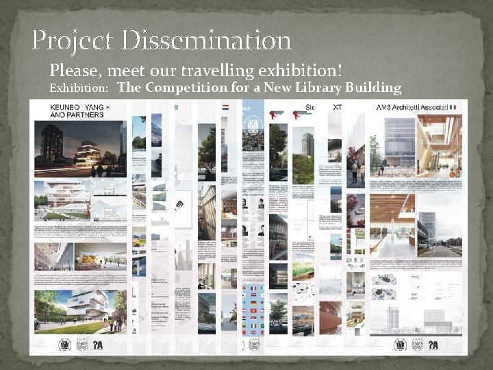 Project Dissemination Please, meet our travelling exhibition! Exhibition: The Competition for a New Library