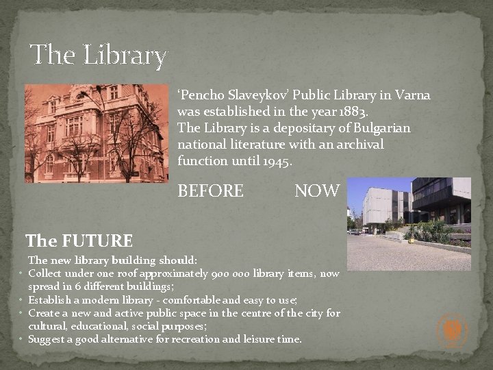 The Library ‘Pencho Slaveykov’ Public Library in Varna was established in the year 1883.