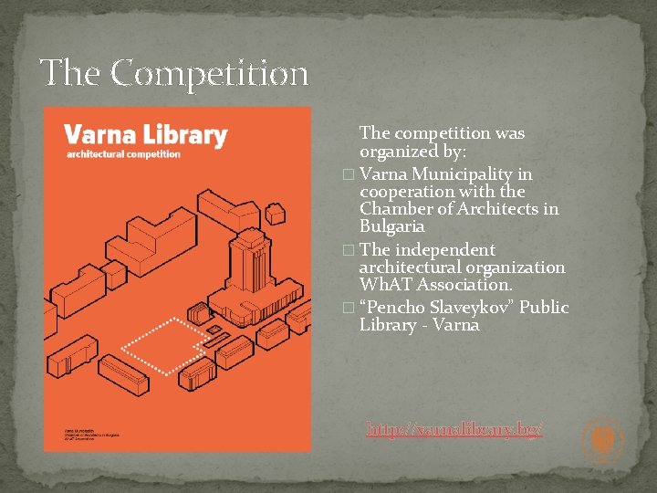 The Competition The competition was organized by: � Varna Municipality in cooperation with the