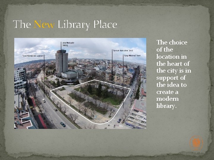 The New Library Place The choice of the location in the heart of the