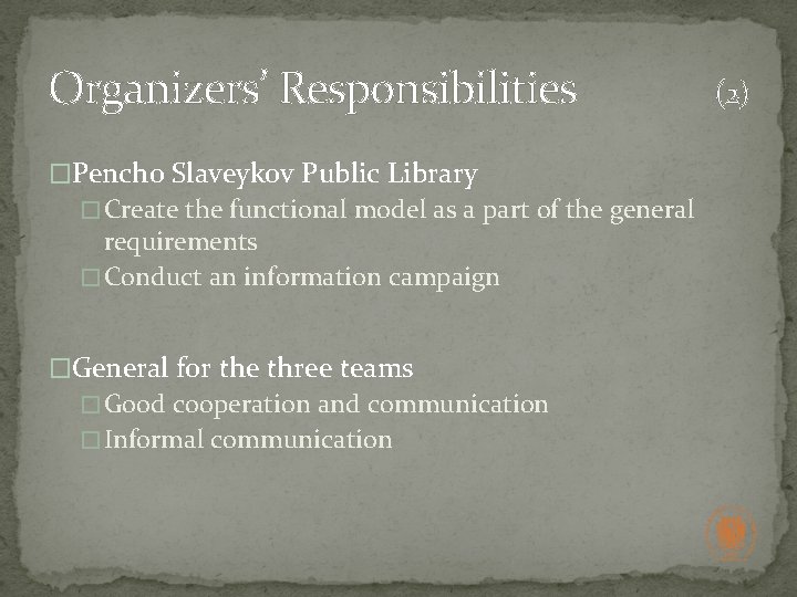 Organizers’ Responsibilities �Pencho Slaveykov Public Library � Create the functional model as a part