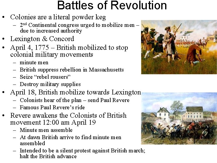 Battles of Revolution • Colonies are a literal powder keg – 2 nd Continental