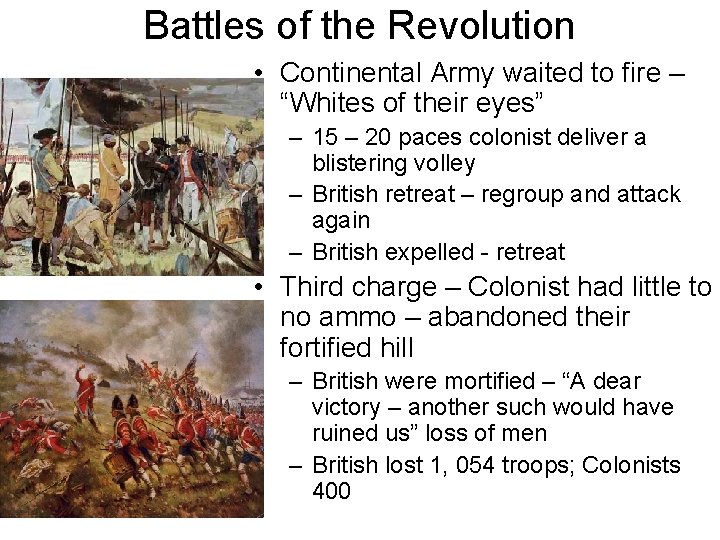 Battles of the Revolution • Continental Army waited to fire – “Whites of their