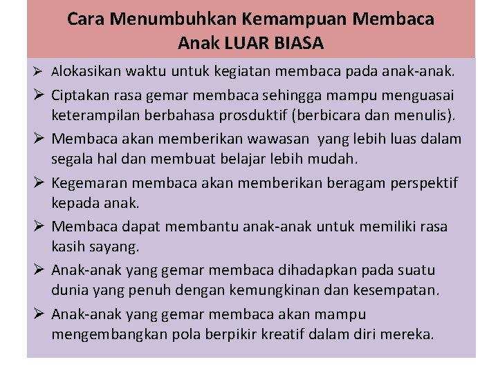 Cara Menumbuhkan Kemampuan Membaca Anak LUAR BIASA Ø Alokasikan waktu untuk kegiatan membaca pada