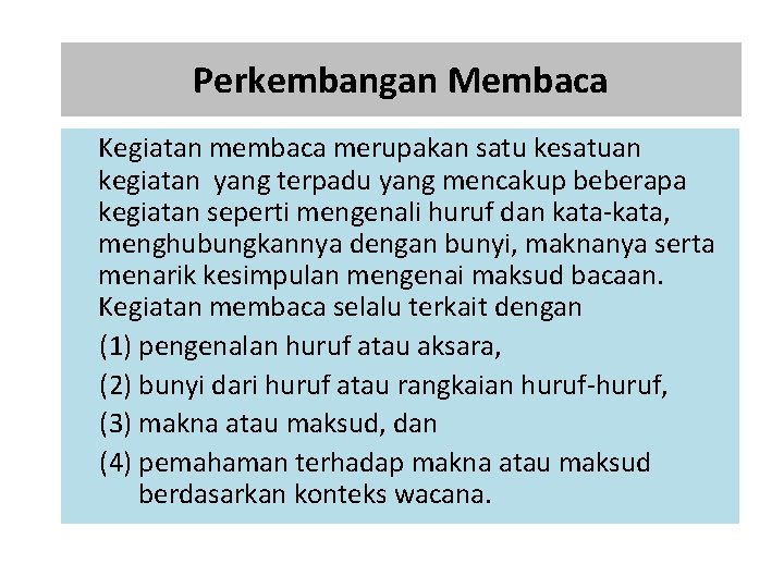 Perkembangan Membaca Kegiatan membaca merupakan satu kesatuan kegiatan yang terpadu yang mencakup beberapa kegiatan