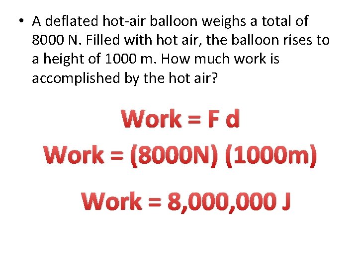  • A deflated hot-air balloon weighs a total of 8000 N. Filled with