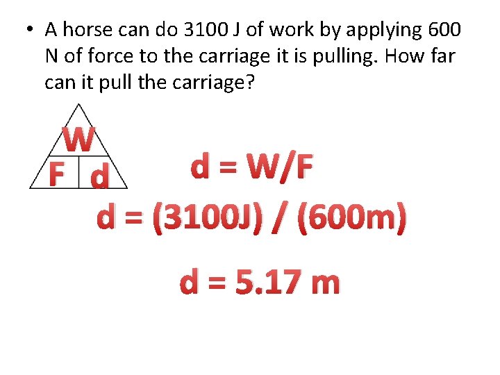  • A horse can do 3100 J of work by applying 600 N