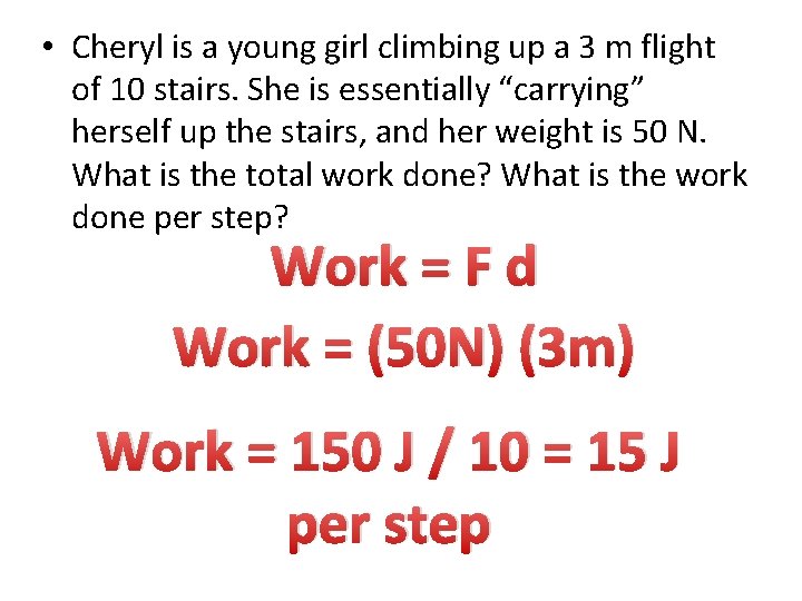  • Cheryl is a young girl climbing up a 3 m flight of