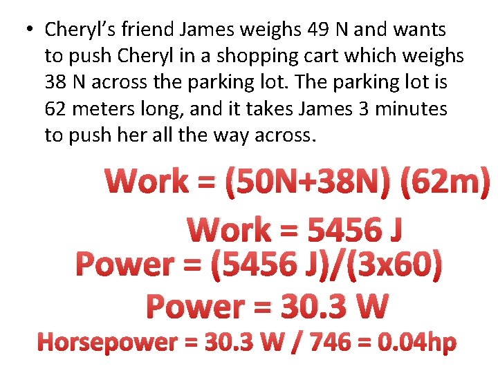  • Cheryl’s friend James weighs 49 N and wants to push Cheryl in