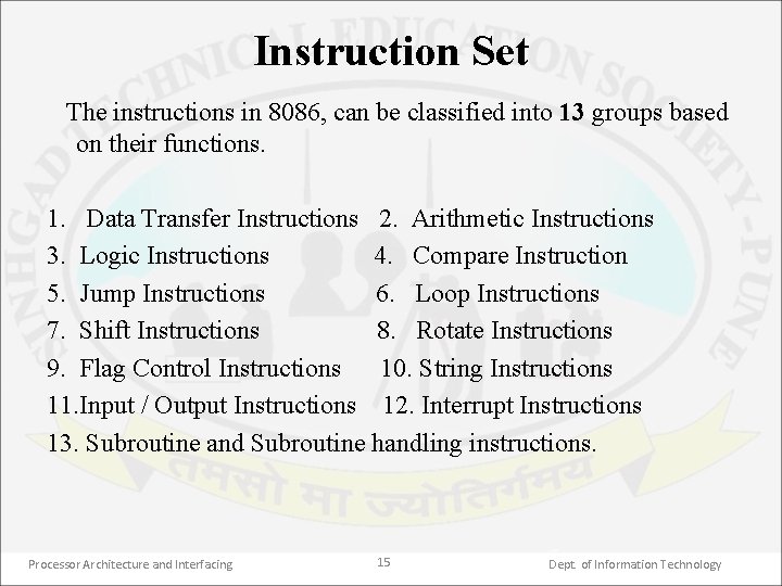 Instruction Set The instructions in 8086, can be classified into 13 groups based on