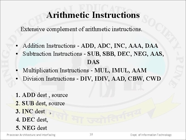 Arithmetic Instructions Extensive complement of arithmetic instructions. • Addition Instructions ADD, ADC, INC, AAA,