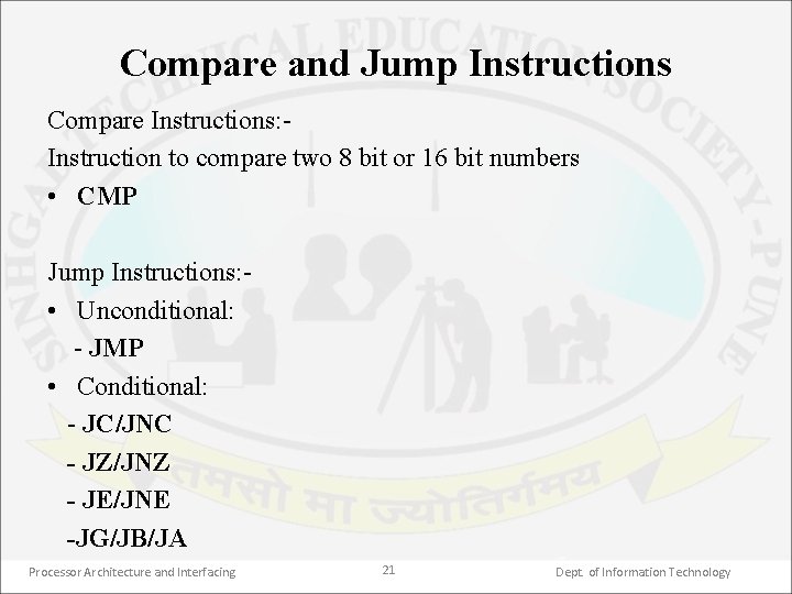 Compare and Jump Instructions Compare Instructions: Instruction to compare two 8 bit or 16
