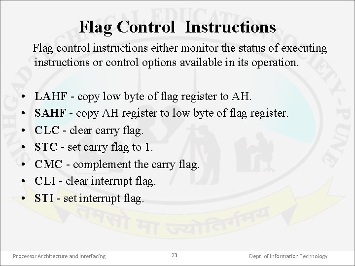 Flag Control Instructions Flag control instructions either monitor the status of executing instructions or