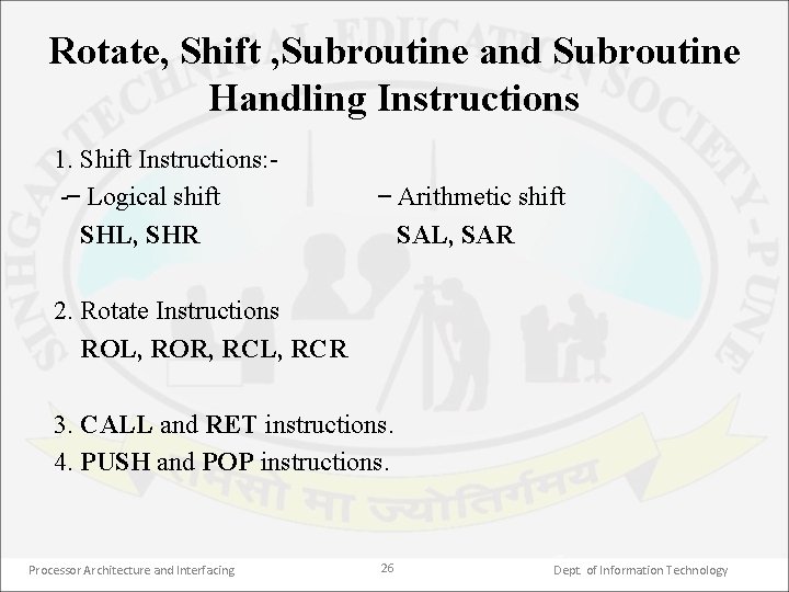Rotate, Shift , Subroutine and Subroutine Handling Instructions 1. Shift Instructions: Logical shift SHL,