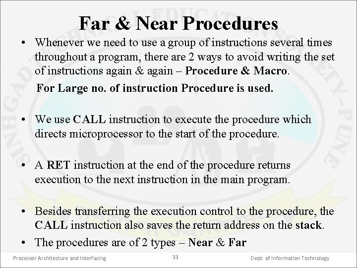Far & Near Procedures • Whenever we need to use a group of instructions