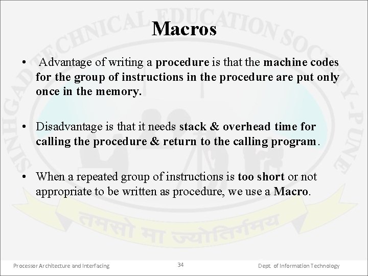 Macros • Advantage of writing a procedure is that the machine codes for the