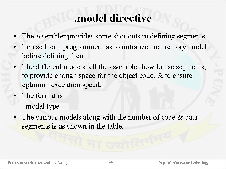 . model directive • The assembler provides some shortcuts in defining segments. • To