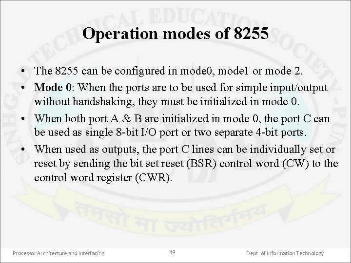 Operation modes of 8255 • The 8255 can be configured in mode 0, mode