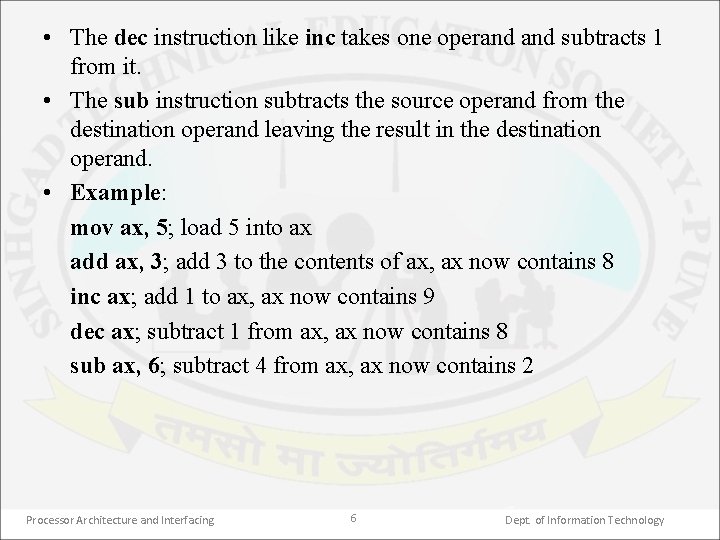  • The dec instruction like inc takes one operand subtracts 1 from it.
