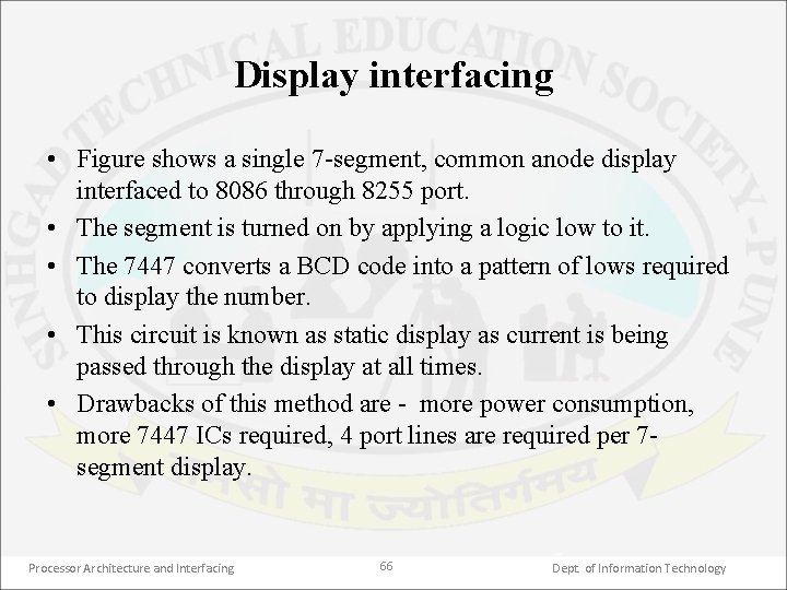 Display interfacing • Figure shows a single 7 segment, common anode display interfaced to