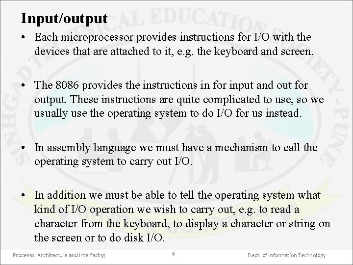 Input/output • Each microprocessor provides instructions for I/O with the devices that are attached