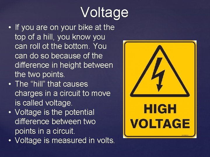 Voltage • If you are on your bike at the top of a hill,