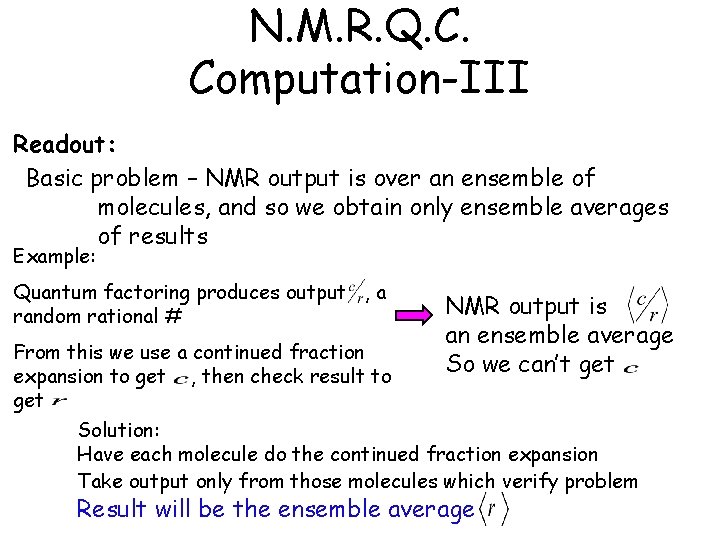 N. M. R. Q. C. Computation-III Readout: Basic problem – NMR output is over