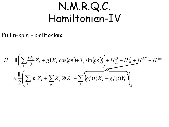 N. M. R. Q. C. Hamiltonian-IV Full n-spin Hamiltonian: 