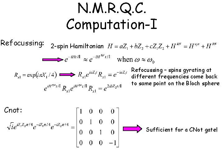 N. M. R. Q. C. Computation-I Refocussing: 2 -spin Hamiltonian Refocussing – spins gyrating