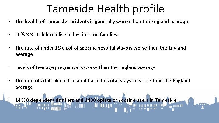 Tameside Health profile • The health of Tameside residents is generally worse than the