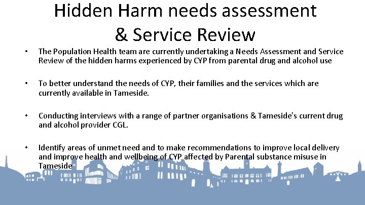 Hidden Harm needs assessment & Service Review • The Population Health team are currently