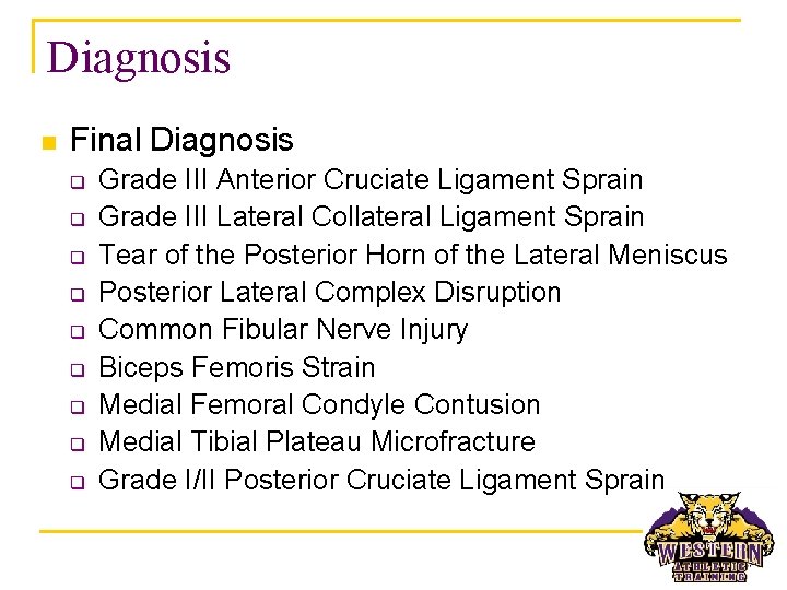 Diagnosis n Final Diagnosis q q q q q Grade III Anterior Cruciate Ligament