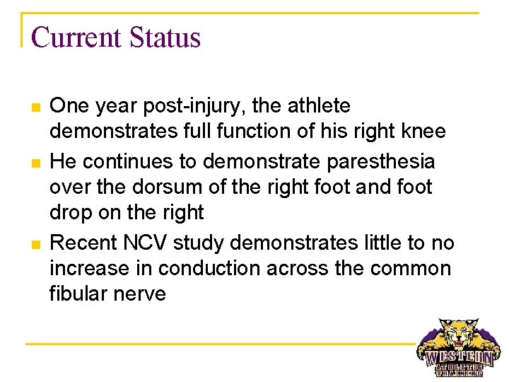 Current Status n n n One year post-injury, the athlete demonstrates full function of