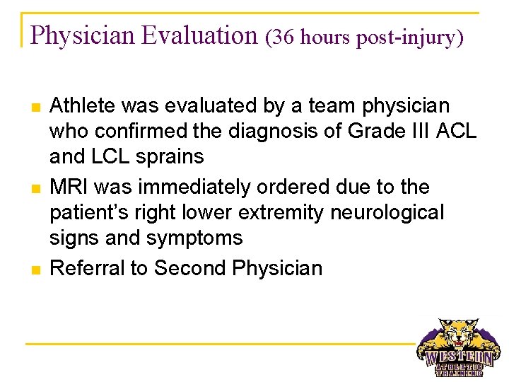 Physician Evaluation (36 hours post-injury) n n n Athlete was evaluated by a team